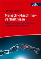 Sabrina Lausen - Mensch-Maschine-Verhältnisse