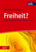 Matthias Kaufmann - Freiheit? Frag doch einfach!