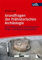 Ulrich Veit - Grundfragen der Prähistorischen Archäologie