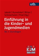 Stefanie Jakobi, Tobias Kurwinkel, Mic Ritter, Michael Ritter, Philipp Schmerheim, Franziska Thiel - Einführung in die Kinder- und Jugendmedien