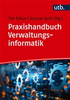 Gunnar Auth, Auth (Prof. Dr.), Tim Pidun, Tim Pidun (Prof. Dr.) - Praxishandbuch Verwaltungsinformatik