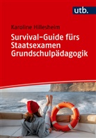 Karoline Hillesheim, Karoline (PD Dr. ) Hillesheim - Survival-Guide fürs Staatsexamen Grundschulpädagogik