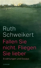 Kathari Hacker, Adolf Muschg, Ruth Schweikert, Eric Bergkraut, Raphael Schweikert, Mar Zingg... - Fallen Sie nicht. Fliegen Sie lieber