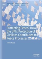 Jenna Russo - Protecting Peace? How the UN's Protection of Civilians Contributes to Peace Processes