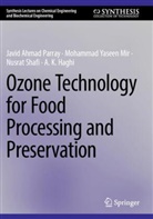 A. K. Haghi, Mohammad Yaseen Mir, Javid Ahmad Parray, Nu Shafi, Nusrat Shafi - Ozone Technology for Food Processing and Preservation