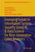Oroos Arshi, Oroos Arshi et al, Shashi Kant Gupta, Inam Ullah Khan, Faisal Rehman, Inam Ullah Khan - Emerging Trends in Information System Security Using AI & Data Science for Next-Generation Cyber Analytics