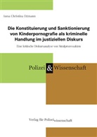 Anna Christina Ettmann - Die Konstituierung und Sanktionierung von Kinderpornografie als kriminelle Handlung im justiziellen Diskurs