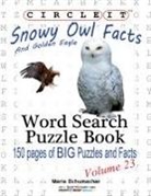 Lowry Global Media Llc, Maria Schumacher - Circle It, Snowy Owl and Golden Eagle Facts, Word Search, Puzzle Book