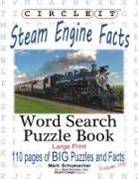 Lowry Global Media Llc, Mark Schumacher, Maria Schumacher - Circle It, Steam Engine / Locomotive Facts, Large Print, Word Search, Puzzle Book