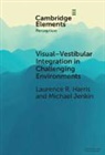 Laurence R. Harris, Laurence R. (York University) Jenkin Harris, Harris Laurence R., Michael Jenkin, Jenkin Michael - Visual-Vestibular Integration in Challenging Environments