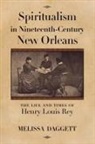 Melissa Daggett - Spiritualism in Nineteenth-Century New Orleans