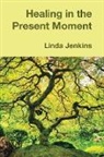 Linda Jenkins - Healing in the Present Moment