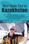 Thomas E. Johnson - West Meets East in Kazakhstan