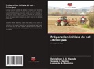 Leonardo A. Monteiro, Viviane C. Santos, Deivielison X. S. Macedo - Préparation initiale du sol - Principes