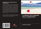 Cristina Cavalcanti - Le féminin et le maternel face à l'impuissance