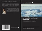 Stefany Lucchesi Simões - La cuestión territorial antártica