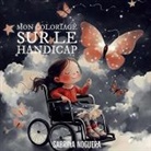 Sabrina Noguera - Mon coloriage sur le handicap