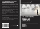 Moorthy C., Kavitha R., Geerthik S. - LOS COMPONENTES BÁSICOS DEL APRENDIZAJE AUTOMÁTICO