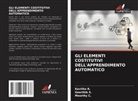 Moorthy C., Kavitha R., Geerthik S. - GLI ELEMENTI COSTITUTIVI DELL'APPRENDIMENTO AUTOMATICO