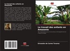 Erivandro do Carmo Tavares - Le travail des enfants en Amazonie