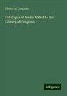 Library of Congress - Catalogue of Books Added to the Library of Congress