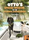 Travis Hoefle - Otto's Special Mission In The Florida Everglades