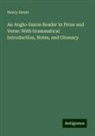 Henry Sweet - An Anglo-Saxon Reader in Prose and Verse: With Grammatical Introduction, Notes, and Glossary