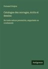 Fernand Drujon - Catalogue des ouvrages, écrits et dessins