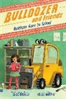 Elise Broach, Broach Elise, Kelly Murphy, Murphy Kelly - Bulldozer Goes to School