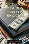Phillips Tahuer - Psicología Práctica Para los Negocios