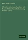 W. Guthrie, Robert Hunter - A Treatise on the Law of Landlord and Tenant: With an Appendix Containing Forms of Leases