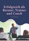 Hartmut H Biesel, Hartmut H. Biesel - Erfolgreich als Berater, Trainer und Coach