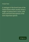 George Vasey - A catalogue of the forest trees of the United States which usually attain a height of sixteen feet or more, with notes and brief descriptions of the more important species