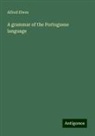 Alfred Elwes - A grammar of the Portuguese language