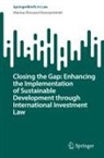 Marina-Elissavet Konstantinidi - Closing the Gap: Enhancing the Implementation of Sustainable Development through International Investment Law