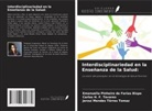 Carlos H. F. Tavares, Emanuella Pinheiro de Farias Bispo, Jerzuí Mendes Tôrres Tomaz - Interdisciplinariedad en la Enseñanza de la Salud