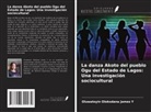 Oluwatoyin Olokodana James Y - La danza Akoto del pueblo Ogu del Estado de Lagos: Una investigación sociocultural