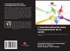 Carlos H. F. Tavares, Emanuella Pinheiro de Farias Bispo, Jerzuí Mendes Tôrres Tomaz - L'interdisciplinarité dans l'enseignement de la santé