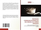 Abbé Morgan MUBENGWA - PRATIQUES COMMUNICATIONNELLES DES MEDIAS AU CONGO KINSHASA