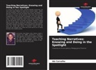 Ido Carvalho - Teaching Narratives: Knowing and Doing in the Spotlight