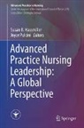 Susan B. Hassmiller, Joyce Pulcini - Advanced Practice Nursing Leadership: A Global Perspective