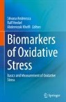 Silvana Andreescu, Ralf Henkel, Abderrezak Khelfi - Biomarkers of Oxidative Stress