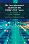 Richard A. Bitzinger, Bitzinger Richard A., Yoram Evron, Evron Yoram - The Fourth Industrial Revolution and Military-Civil Fusion
