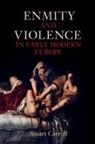 Stuart Carroll, Stuart (University of York) Carroll, Carroll Stuart - Enmity and Violence in Early Modern Europe