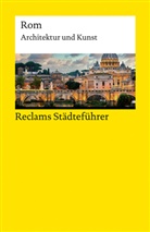 Christoph Höcker - Reclams Städteführer Rom. Architektur und Kunst
