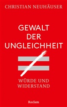 Christian Neuhäuser - Gewalt der Ungleichheit. Würde und Widerstand