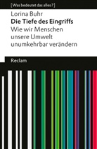 Lorina Buhr - Die Tiefe des Eingriffs. Wie wir Menschen unsere Umwelt unumkehrbar verändern