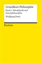 Wolfgang Detel - Grundkurs Philosophie. Band 2: Metaphysik und Naturphilosophie