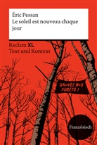 Éric Pessan, Johannes Röhrig - Le soleil est nouveau chaque jour. Fremdsprachentexte Reclam XL - Text und Kontext. Französischer Text mit Worterklärungen und Materialien. Niveau B2 (GER)