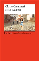 Chiara Carminati, Dorothea Zeisel - Nella tua pelle. Italienischer Text mit deutschen Worterklärungen. Niveau B1-B2 (GER)
